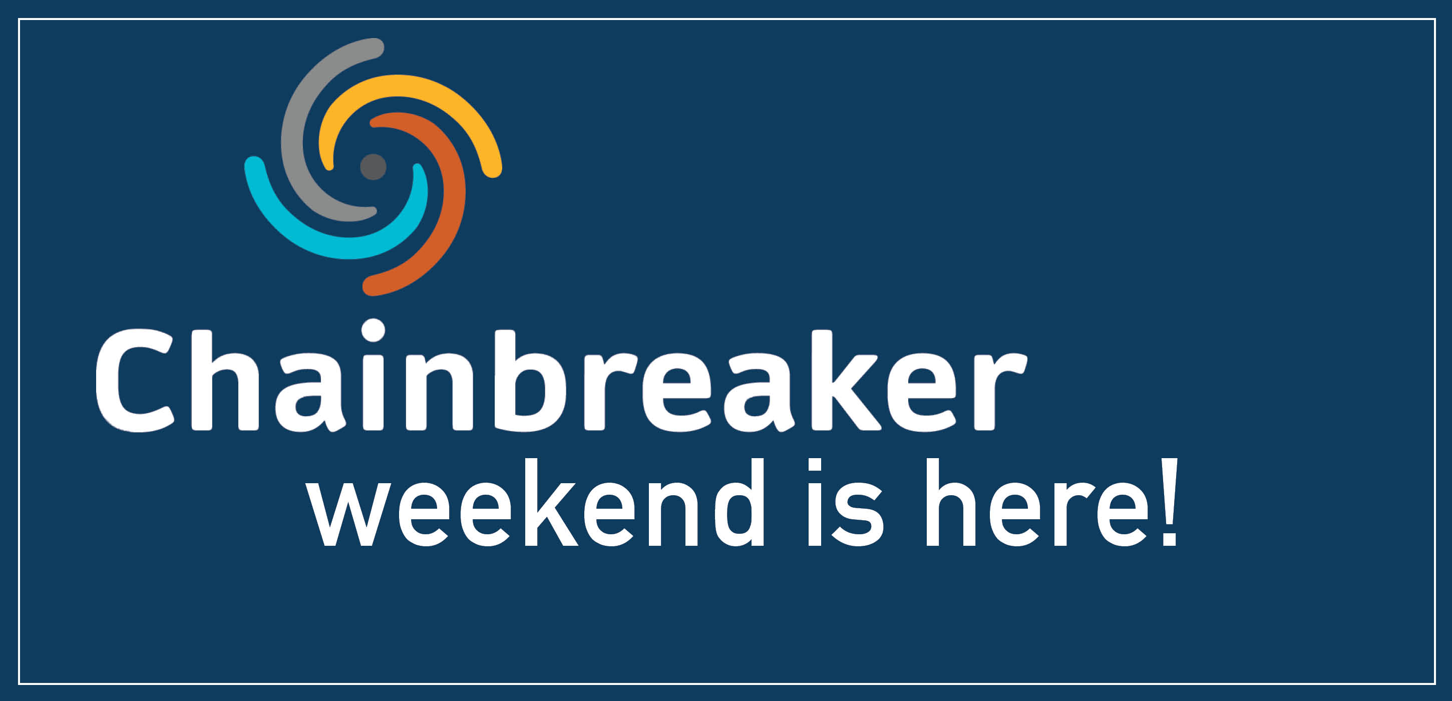 Chainbreaker weekend is here!