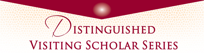 Distinguished Visiting Scholar Series