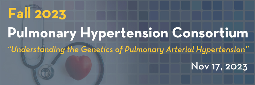 Fall 2023 Pulmonary Hypertension Consortium
