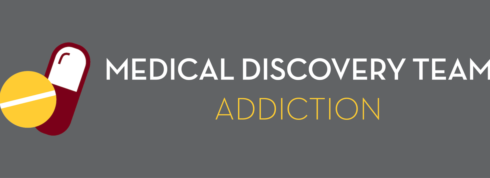 Pills with text: Medical Discovery Team- Addiction