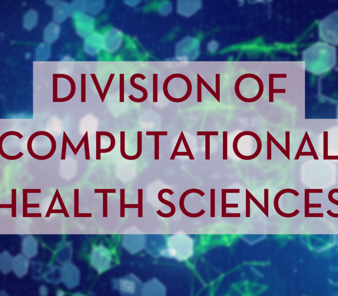 New Leadership to Establish Division of Computational Health Sciences
