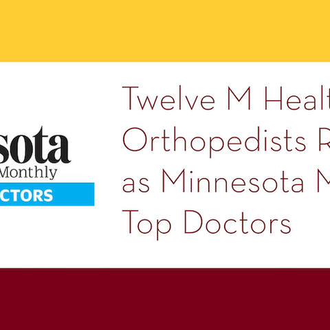 Twelve M Health Fairview Orthopedists Recognized as Minnesota Monthly Top Doctors