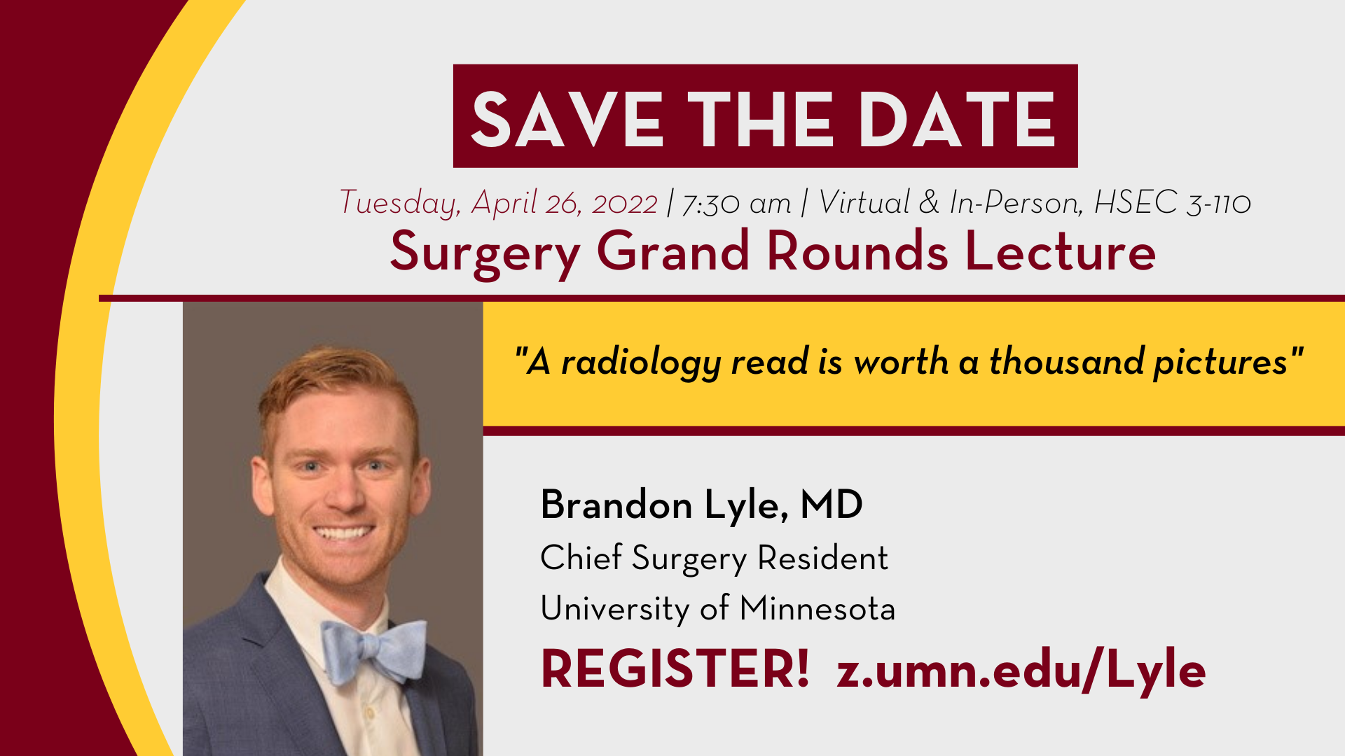 Surgery Grand Rounds w/ Chief Surgery Resident, Dr. Brandon Lyle TUESDAY, APRIL 26 AT 7:30 AM